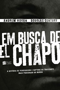 Em Busca de El Chapo, de Andrew Hogan e Douglas Century (tradução de Laura Folgueira; HarperCollins; 384 páginas; 44,90 reais) Em Busca de El Chapo, de Andrew Hogan e Douglas Century (tradução de Laura Folgueira; HarperCollins; 384 páginas; 44,90 reais)