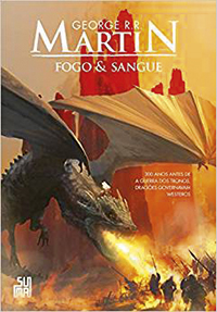 FOGO-SANGUE Fogo & Sangue, de George R.R. Martin (tradução de Regiane Winarski e Leonardo Alves; Suma; 69,90 reais ou 39,90 reais em versão digital)