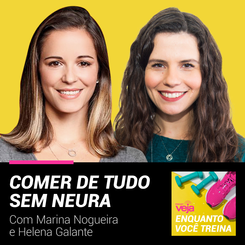 Marina Nogueira e Helena Galante: Comer de tudo sem neura