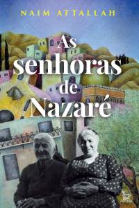 CAPA LIVRO AS SENHORAS DE NAZARE – NAIM ATTALLAH.jpg CAPA LIVRO AS SENHORAS DE NAZARE – NAIM ATTALLAH.jpg