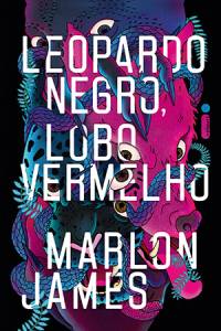 untitled LEOPARDO NEGRO, LOBO VERMELHO - De Marlon James (tradução de André Czarnobai; Intrínseca; 784 páginas; 99,99 reais e 69,90 em e-book) -