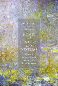 CAPA-LIVRO—MONET-E-A-PINTURAS-DAS-NINFEIAS—ROSS-KING.jpeg MONET E A PINTURA DAS NINFEIAS, de Ross King (tradução de Cristina Cavalcanti; Record; 378 páginas; 79,90 reais e 57,90 reais em e-book) -