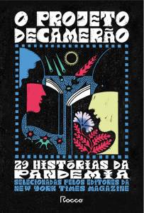 CAPA LIVRO PROJETO DECAMERAO.jpg O PROJETO DECAMERÃO, de vários autores (tradução de Isabela Sampaio, Luisa Geisler, Rogerio W. Galindo e Simone Campos; Rocco; 336 páginas; 79,90 e 39,90 em e-book) -