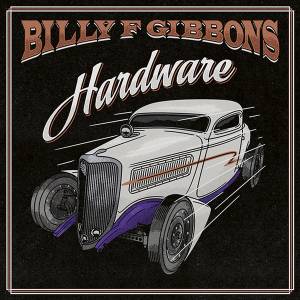 HARDWARE, de Billy F. Gibbons (Universal; disponível nas plataformas de streaming) -