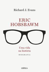 CAPA-LIVRO-ERIC-HOBSBAWM—RICHARD-J.-EVANS.jpg ERIC HOBSBAWM — UMA VIDA NA HISTÓRIA, de Richard J. Evans (tradução de Claudio Carina; Crítica; 728 páginas; 159,90 reais e 39,99 reais em e-book) -