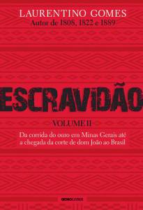 LIVRO - Escravidão — Volume II, de Laurentino Gomes (Globo Livros; 512 páginas; 59,90 reais e 39,90 em e-book) -