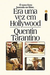 CAPA-LIVRO-ERA-UMA-VEZ-EM-HOLLYWOOD—QUENTIN-TARANTINO.jpg ERA UMA VEZ EM HOLLYWOOD, de Quentin Tarantino (tradução de André Czarnobai; Intrínseca; 560 páginas; 49,90 reais e 34,90 reais em e-book) -