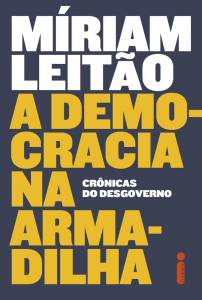 CAPA-LIVRO-A-DEMOCRACIA-NA-ARMADILHA—MIRIAM-LEITAO.jpg A DEMOCRACIA NA ARMADILHA, de Míriam Leitão (Intrínseca; 496 págs.; 89,90 reais e 44,90 reais o e-book) -