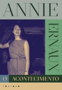 O-ACONTECIMENTO.jpg O Acontecimento, de Annie Ernaux (Tradução de Isadora de Araújo Pontes; Fósforo; 80 páginas) -