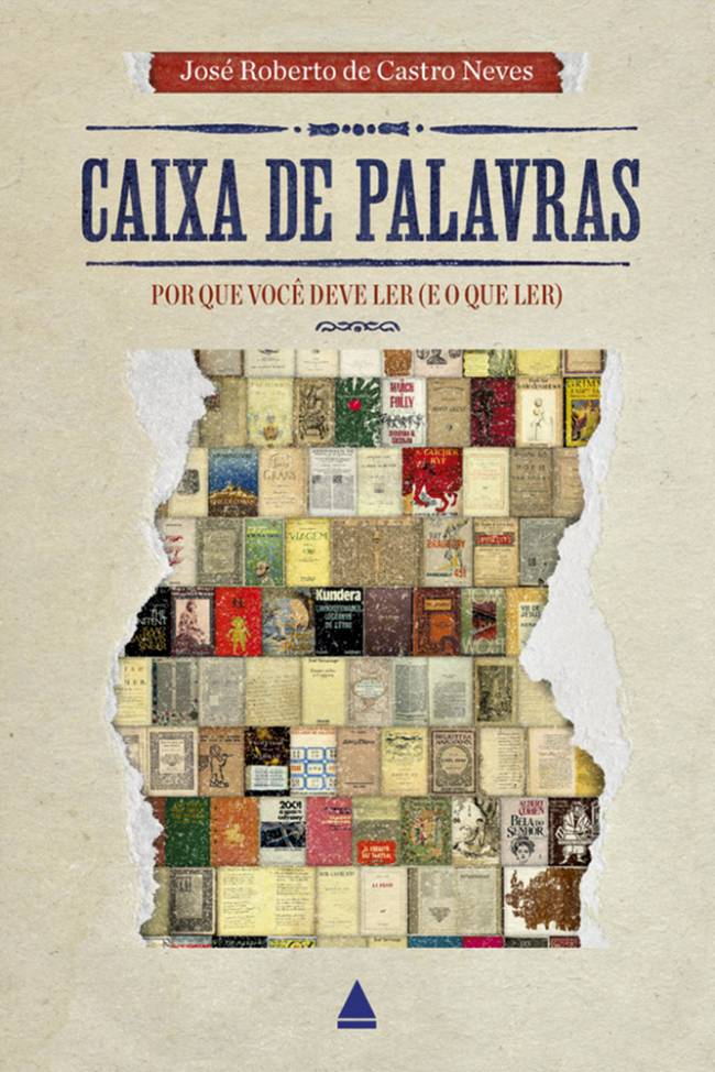 Caixa de Palavras — Por que você deve ler (e o que ler), de José Roberto de Castro Neves (Nova Fronteira; 400 páginas; 99,90 reais e 69,99 reais em e-book)