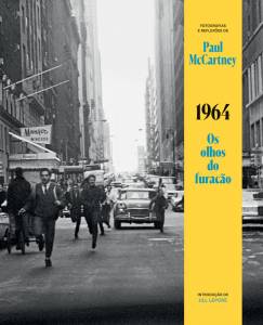 1964 — OS OLHOS DO FURACÃO, de Paul McCartney (tradução de Henrique Guerra; Belas Letras; 336 páginas; 419,90 reais e 199,90 reais em e-book )