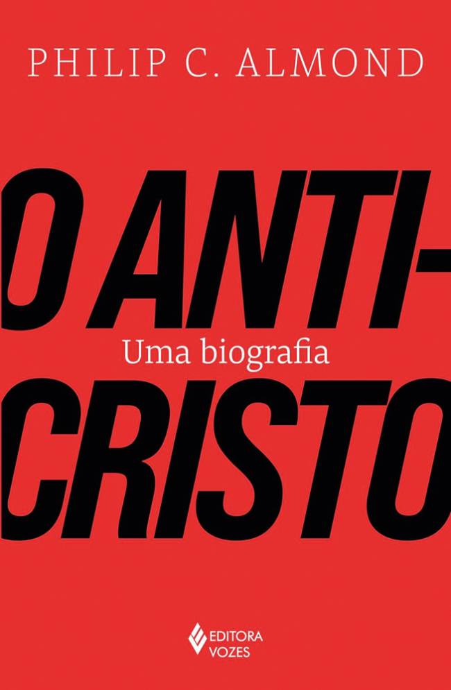 5—71J5DHdSz+L._SL1500_.jpg O ANTICRISTO: UMA BIOGRAFIA, de Philip Almond (tradução de Bruno Gambarotto; Vozes; 344 págs.; 97 reais e 72,80 reais em e-book))