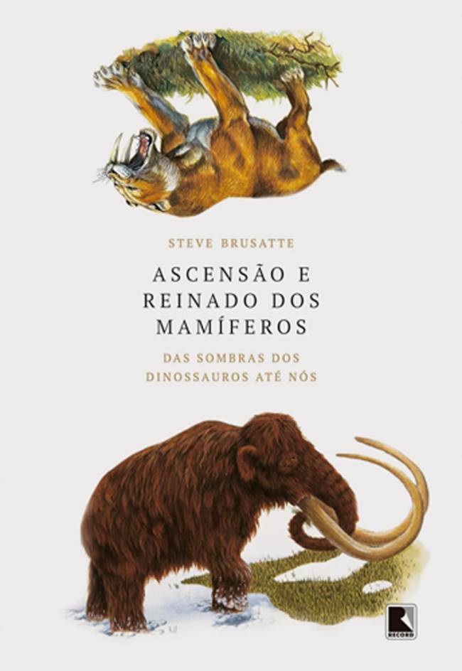 5—81zFi1D5j9L._SL1500_.jpg ASCENSÃO E REINADO DOS MAMÍFEROS, de Steve Brusatte (tradução de Alessandra Bonrruquer; Editora Record; 462 páginas; 89,90 reais)