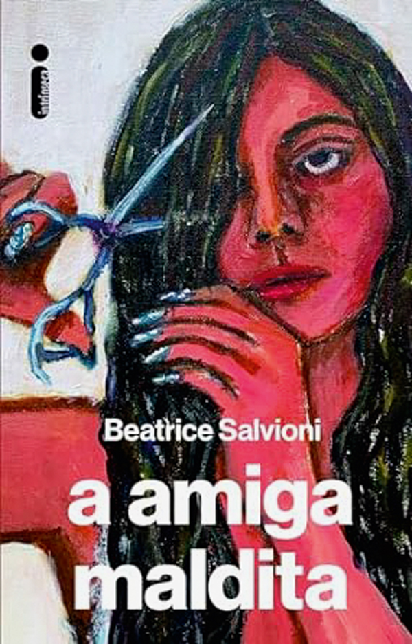 51l7t66h-9L._SY445_SX342_.jpg A Amiga Maldita, de Beatrice Salvioni (tradução de Marcello Lino; Intrínseca; 241 págs.; 69,90 reais e 46,90 reais em e-book)