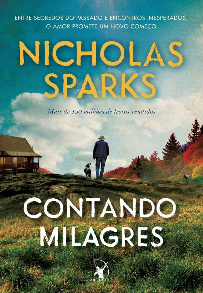 CONTANDO MILAGRES, de Nicholas Sparks (tradução de Simone Lemberg Reisner; Arqueiro; 320 páginas; 59,90 reais e 34,90 reais em e-book)