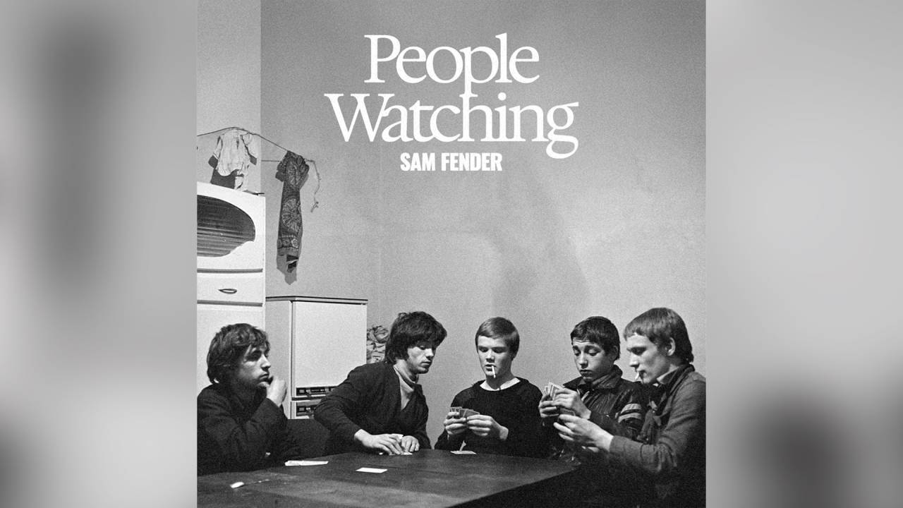People Watching, de Sam Fender (disponível nas plataformas de streaming)