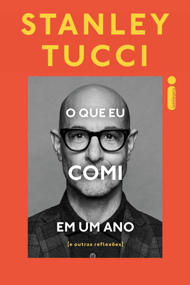 CAPA-oqueeucomiemumano-300dpi O QUE EU COMI EM UM ANO, de Stanley Tucci. Tradução: José Francisco Botelho. Páginas: 336. Editora: Intrínseca. Livro: R$ 79,90. E-book: R$ 54,90.