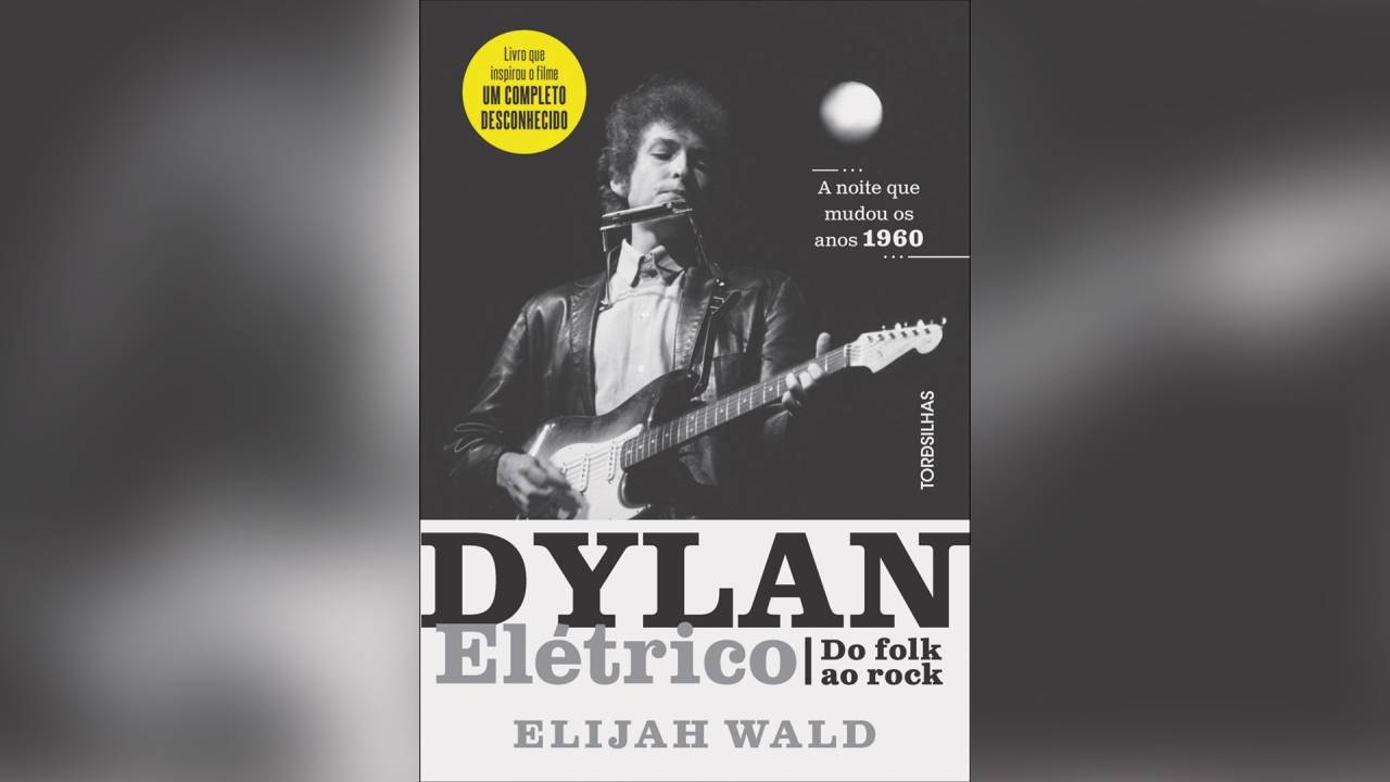 Dylan Elétrico: do Folk ao Rock, de Elijah Wald (tradução de Christiano Sensi; Tordesilhas; 320 páginas; R$ 74,90 e R$ 52,40 em e-book)