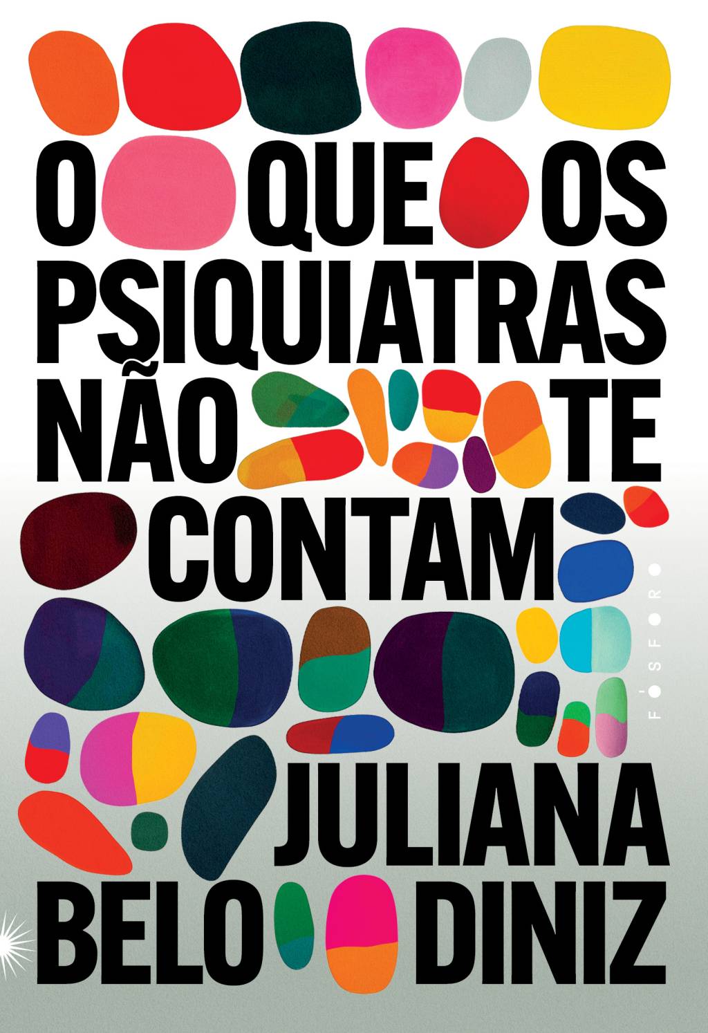 O QUE OS PSIQUIATRAS NÃO TE CONTAM - Ed. Fósforo: mudança de paradigma