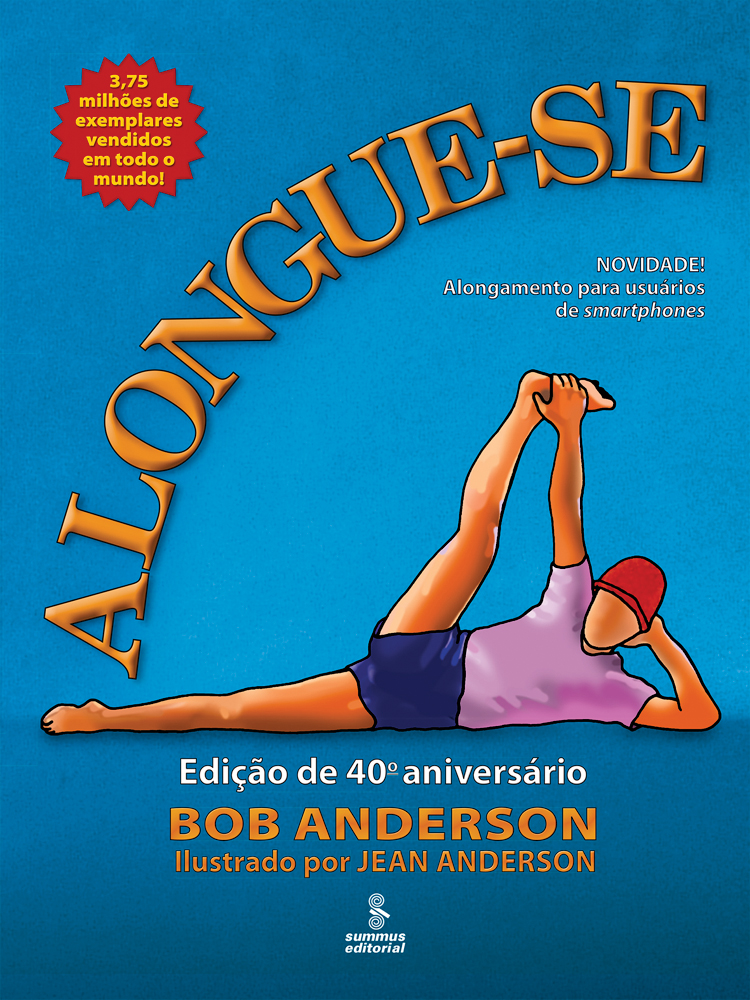 ALONGUE-SE,&ensp;de Bob Anderson (Summus Editorial, 240 p&aacute;ginas, R$&thinsp;120,80 e R$&thinsp;72,50 o e-book)