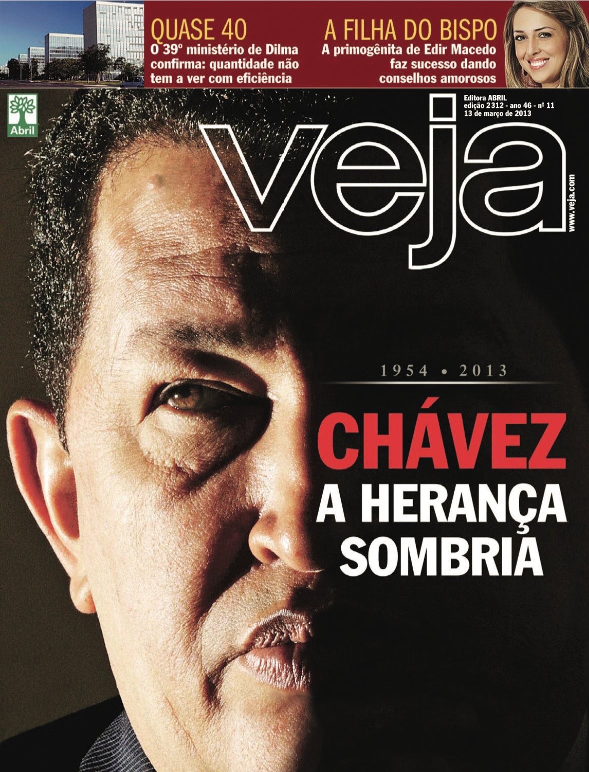 Capa da revista Veja com o rosto de Hugo Ch&aacute;vez em destaque, metade na sombra e metade iluminado. T&iacute;tulos: Ch&aacute;vez: A Heran&ccedil;a Sombria, Quase 40: O 39&ordm; minist&eacute;rio de Dilma confirma: quantidade n&atilde;o tem a ver com efici&ecirc;ncia e A Filha do Bispo: A primog&ecirc;nita de Edir Macedo faz sucesso dando conselhos amorosos