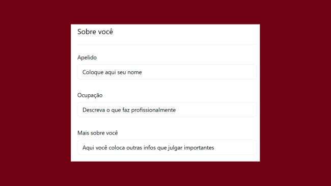 Formul&aacute;rio com campos de texto para preenchimento de informa&ccedil;&otilde;es pessoais: Apelido, Ocupa&ccedil;&atilde;o e Mais sobre voc&ecirc;, com sugest&otilde;es de preenchimento em cinza claro. O formul&aacute;rio est&aacute; centralizado em um fundo vermelho escuro