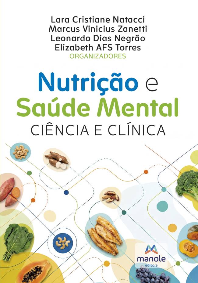 Capa do livro Nutri&ccedil;&atilde;o e Sa&uacute;de Mental: Ci&ecirc;ncia e Cl&iacute;nica, com t&iacute;tulo em azul e verde. Abaixo, uma ilustra&ccedil;&atilde;o de alimentos saud&aacute;veis como castanhas, mandioca, batata-doce, br&oacute;colis, peixe, mam&atilde;o, ab&oacute;bora, uvas e folhas verdes, conectados por linhas pontilhadas e c&iacute;rculos coloridos, simbolizando a rela&ccedil;&atilde;o entre nutri&ccedil;&atilde;o e sa&uacute;de mental. O logo da editora Manole est&aacute; no canto inferior direito